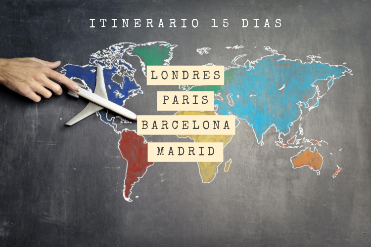 Itinerario en Europa para 15 días Londres – París – Barcelona – Madrid.